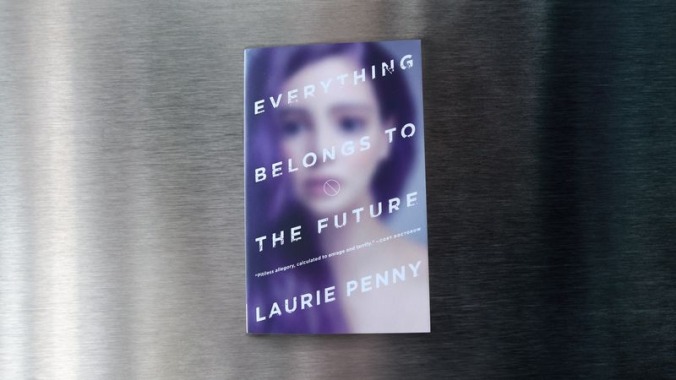 Everything Belongs To The Future in Laurie Penny’s poisoned fountain of youth