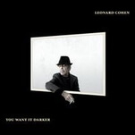 Leonard Cohen examines his life and details his laments on You Want It Darker