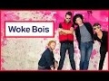 “The Woke Bois” want to seduce you with feminism