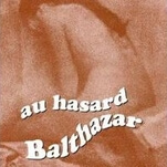 50 years later, Au Hasard Balthazar remains an unconventional masterpiece