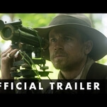 New Lost City Of Z trailer makes a case for a dangerous adventure