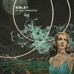 With I’m Only Dreaming, Eisley gets a little too dreamy