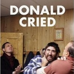 A dramatic turn feels out of place in the cartoonish cringe comedy Donald Cried