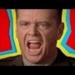 Please enjoy this video taxonomy of Jack Nicholson freaking the fuck out