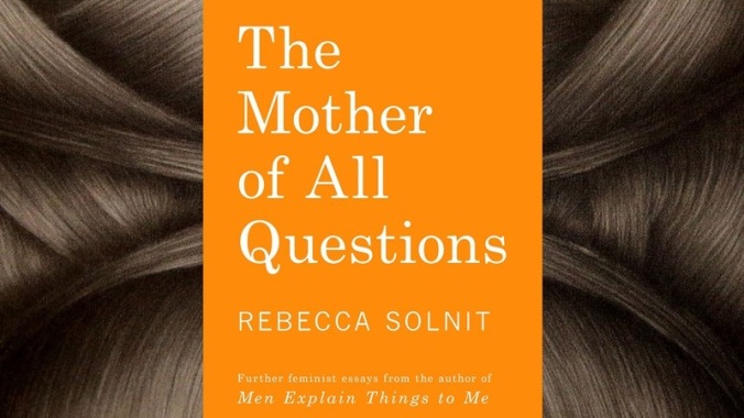 Read a crucial set of essays from the progenitor of “mansplaining”