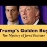 Just who is Jared Kushner, now that he’s basically running the country?