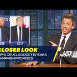 Seth Meyers takes a closer look at the ugly footrace between Trump’s scandals and his budget