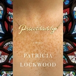 Perverted poet Patricia Lockwood runs wild in the memoir Priestdaddy