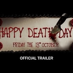 It’s a slasher Groundhog Day in the trailer for Happy Death Day