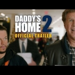 The Daddy’s Home 2 trailer promises even more bad daddies