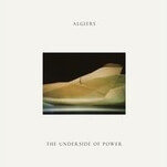 Algiers’ The Underside Of Power is the album 2017 needs