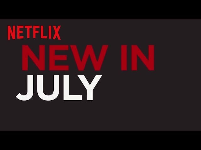 Here’s what’s coming to (and leaving from) Netflix in July