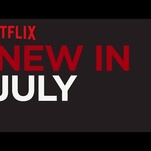 Here’s what’s coming to (and leaving from) Netflix in July