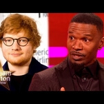 Jamie Foxx is responsible for the rise of Ed Sheeran