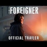 Jackie Chan goes on a rampage in this trailer for The Foreigner
