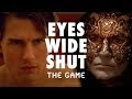 Let us imagine the terrors of Eyes Wide Shut as a VR game