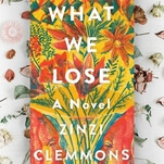 Zinzi Clemmons’ grief-filled What We Lose brings new depth to an old topic