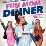 Moms run mild in the bloodless Fun Mom Dinner