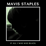 Mavis
Staples teams up with Jeff Tweedy for a politically charged new album 