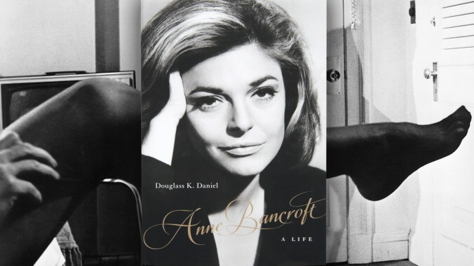 None of Anne Bancroft’s spark makes it into her new biography, Anne Bancroft: A Life