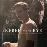 Score one for the phonies: Rebel In The Rye is an embarrassing J.D. Salinger biopic