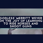 Merritt Wever on learning to ride horses and shoot guns for Godless