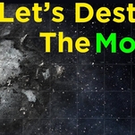Let’s consider the pros and cons of… blowing up the moon