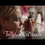 The team behind Young Adult tackles motherhood in the Tully trailer 