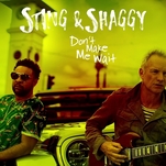 The first single from Sting and Shaggy’s collaborative album is here, and it will make you pregnant
