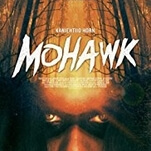 The historical action-horror hybrid Mohawk makes America the bogeyman