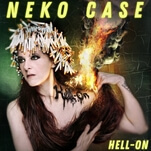 Hear the first single from Neko Case’s new album, Hell-On