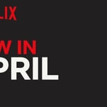 Here's what's coming to (and leaving from) Netflix in April