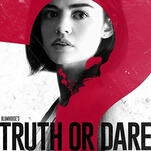 Blumhouse dares to be stupid with the contrived teen horror of Truth Or Dare