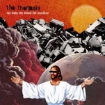 The Thermals’ best album is relevant again, but that’s not what makes it so great