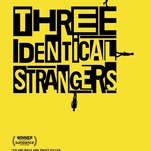 The true story of Three Identical Strangers gets crazier at every turn—and then seriously disturbing