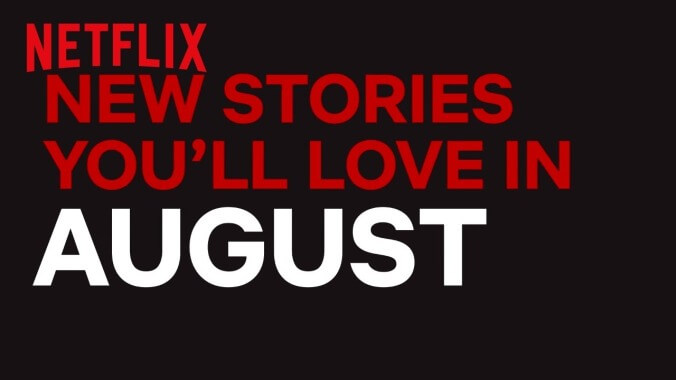 Here's what's coming to (and leaving from) Netflix in August