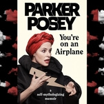 Parker Posey’s offbeat You’re On An Airplane is the rare celebrity memoir worth reading