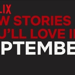 Here's what's coming to (and leaving from) Netflix in September