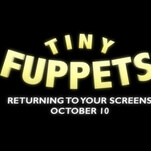 Notify the President Of The Internet: The Tiny Fuppets are coming back tomorrow