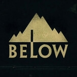 Below wants you to know exactly how tiny and insignificant you really are