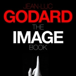 Jean-Luc Godard writes his own elegy in The Image Book