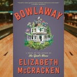 A stranger comes to town—and opens a bowling
alley—in Elizabeth McCracken’s Bowlaway