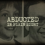 Abducted In Plain Sight director has some answers for the questions this must-see documentary poses