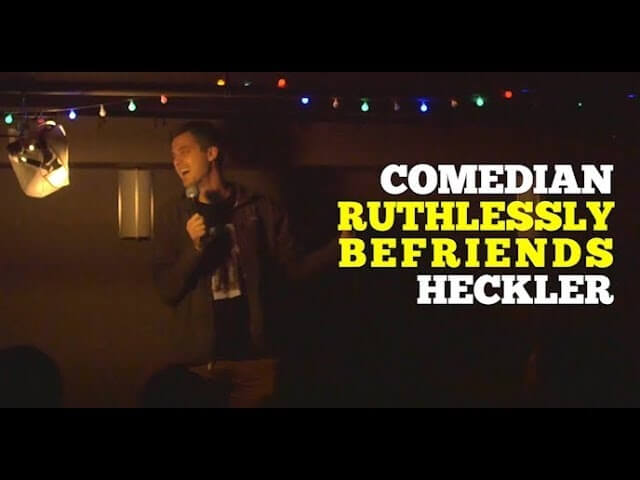 Comedian makes a pretty good case for befriending your
hecklers