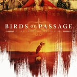 Birds Of Passage traffics in cliché, wrapping a familiar crime yarn in fascinating cultural fabric