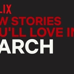 Here's what's coming to (and leaving from) Netflix in March 