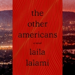 The personal is political, and vice versa, in Laila Lalami’s engrossing The Other Americans