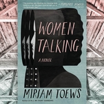 An awful crime gets Women Talking in one of the first great novels of the year