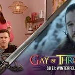 Gay Of Thrones has blessed us with its return, honey