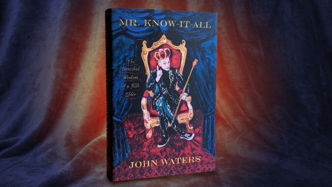 Live your filthiest life with John Waters’ Mr. Know-It-All